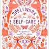 HomArt Spellwork For Self-Care: 40 Spells To Soothe The Spirit Home