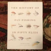 Hachette Books The History Of Fly Fishing In Fifty Flies