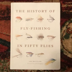 Hachette Books The History Of Fly Fishing In Fifty Flies