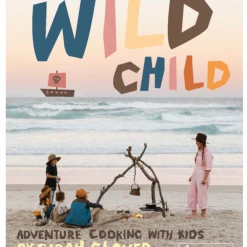 Penguin Random House Wild Child: Adventure Cooking With Kids